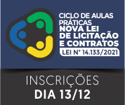 CICLO DE AULAS PRÁTICAS SOBRE A NOVA LEI DE LICITAÇÃO E CONTRATOS - LEI Nº 14.133/2021 - 13/12